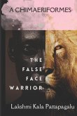 A Chimaeriformes: The false face warrior