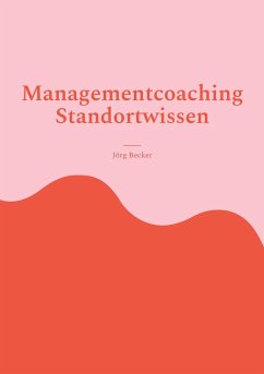 Managementcoaching Standortwissen - Becker, Jörg