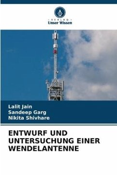 ENTWURF UND UNTERSUCHUNG EINER WENDELANTENNE - Jain, Lalit;Garg, Sandeep;Shivhare, Nikita