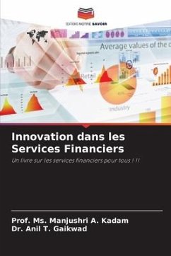 Innovation dans les Services Financiers - Kadam, Manjushri A.;Gaikwad, Anil T.