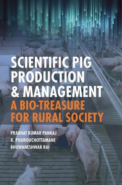 Scientific Pig Production and Management: A Bio-treasure for Rural Society (eBook, ePUB) - Pankaj, Prabhat Kumar; Pourouchottamane, R.; Rai, Bhuwaneshwar