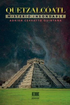 Quetzalcóatl: Misterio insondable - Cerratto Quintana, Adrián