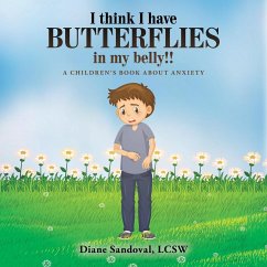 I Think I Have Butterflies in My Belly!! - Sandoval Lcsw, Diane