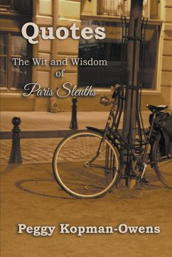 QUOTES The Wit and Wisdom of Paris Sleuths - Kopman-Owens, Peggy