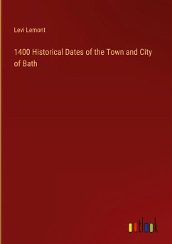 1400 Historical Dates of the Town and City of Bath - Lemont, Levi