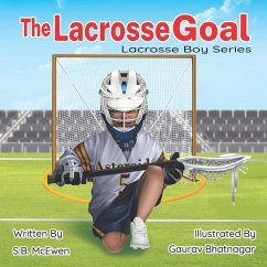 The Lacrosse Goal - McEwen, S. B.