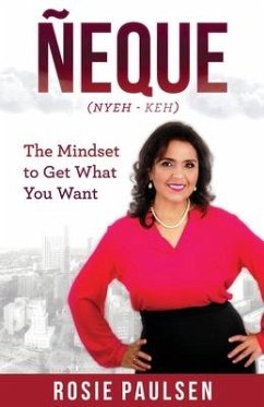 Ñeque: The Mindset to Get What You Want - Paulsen, Rosie