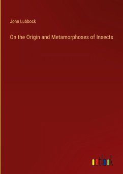 On the Origin and Metamorphoses of Insects - Lubbock, John