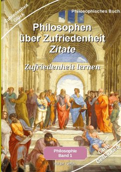 Philosophen über Zufriedenheit - Zitate - Kiefer, Holger