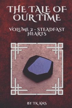 The Tale of Our Time: Volume II - Steadfast Hearts - Ans, T. K.