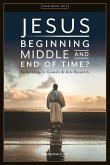 Jesus. Beginning, Middle, and End of Time? Eschatology in Gospels and Acts Research Jesus. Beginning, Middle, and End of Time? Eschatology in Gospels and Acts Research