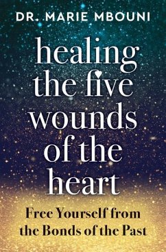 Healing the Five Wounds of the Heart - Mbouni, Marie (Marie Mbouni)
