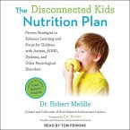 The Disconnected Kids Nutrition Plan: Proven Strategies to Enhance Learning and Focus for Children with Autism, Adhd, Dyslexia, and Other Neurological