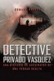 Detective Privado Vásquez: Una Historia de Asesinatos de Una Verdad Oculta