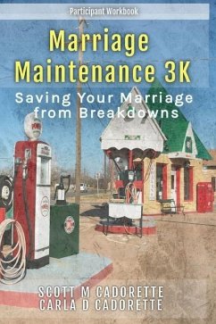 Marriage Maintenance 3K: Saving Your Marriage from Breakdowns - Cadorette, Scott M.; Cadorette, Carla D.