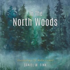In The North Woods - Fink, Daniel W.