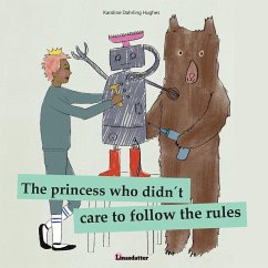 The princess who didn´t care to follow the rules - Hughes, Karoline Dahrling