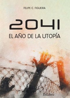 2041. El año de la utopía - C. Figueira, Felipe