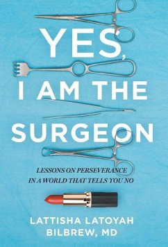 Yes, I Am the Surgeon - Bilbrew, Lattisha Latoyah