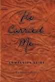 He Carried Me: Companion Guide
