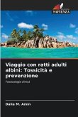 Viaggio con ratti adulti albini: Tossicità e prevenzione