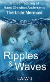 Ripples & Waves: A Queer Retelling of Hans Christian Andersen's The Little Mermaid (eBook, ePUB)