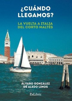 ¿Cuándo llegamos? (La vuelta a Italia del Corto Maltés) - González de Aledo Linos, Álvaro
