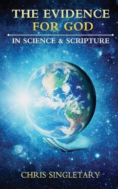 The Evidence for God - In Science and Scripture - Singletary, Chris