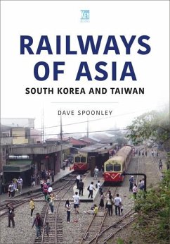 Railways of Asia: South Korea and Taiwan - Spoonley, Dave