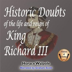 Historic Doubts of the Life and Reign of King Richard III - Walpole, Horace