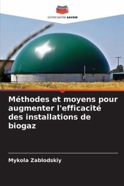 Méthodes et moyens pour augmenter l'efficacité des installations de biogaz - Zablodskiy, Mykola