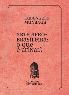 Arte afrobrasileira: o que é isso? - Munanga, Kabengele