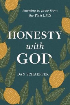 Honesty with God: Learning to Pray from the Psalms - Schaeffer, Dan