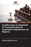 Conflit entre le législatif et l'exécutif dans la quatrième République du Nigeria