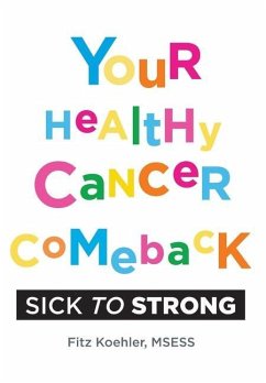 Your Healthy Cancer Comeback: Sick to Strong - Koehler, Fitz