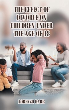 The Effect Of Divorce On Children Under The Age Of 18 - Barr, Lorenzo N.