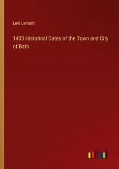 1400 Historical Dates of the Town and City of Bath - Lemont, Levi