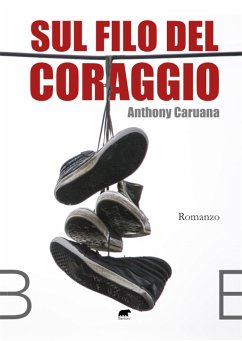 Sul filo del coraggio (eBook, ePUB) - Caruana, Anthony