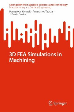 3D FEA Simulations in Machining (eBook, PDF) - Kyratsis, Panagiotis; Tzotzis, Anastasios; Davim, J. Paulo