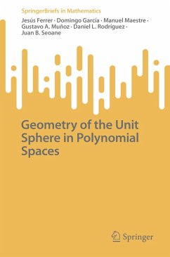 Geometry of the Unit Sphere in Polynomial Spaces (eBook, PDF) - Ferrer, Jesús; García, Domingo; Maestre, Manuel; Muñoz, Gustavo A.; Rodríguez, Daniel L.; Seoane, Juan B.