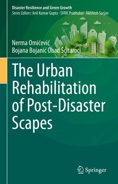 The Urban Rehabilitation of Post-Disaster Scapes (eBook, PDF) - Omićević, Nerma; Bojanić Obad Šćitaroci, Bojana