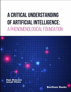 A Critical Understanding of Artificial Intelligence: A Phenomenological Foundation (eBook, ePUB) - Mickunas, Algis; Pilotta, Joseph