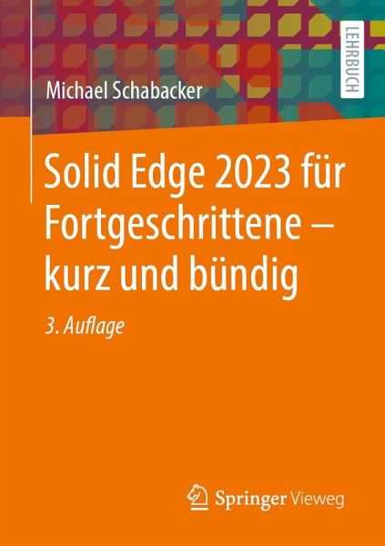 Solid Edge 2023 für Fortgeschrittene - kurz und bündig (eBook, PDF)