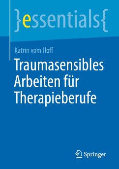 Traumasensibles Arbeiten für Therapieberufe (eBook, PDF) - vom Hoff, Katrin