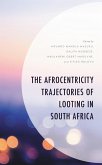 The Afrocentricity Trajectories of Looting in South Africa (eBook, ePUB)