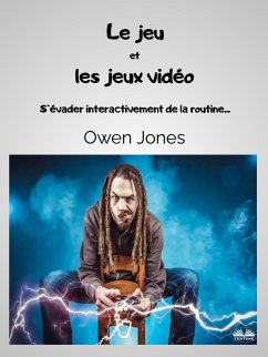 Le Jeu Et Les Jeux Vidéo (eBook, ePUB) - Jones, Owen