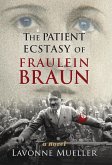 Patient Ecstasy of Fraulein Braun (eBook, ePUB) Patient Ecstasy of Fraulein Braun (eBook, ePUB)