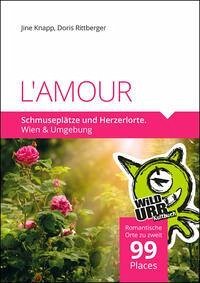 L'AMOUR. Schmuseplätze und Herzerlorte - Rittberger, Doris; Knapp, Jine