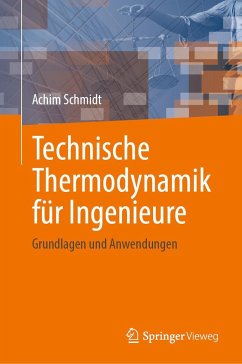 Technische Thermodynamik für Ingenieure - Schmidt, Achim