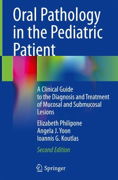 Oral Pathology in the Pediatric Patient - Philipone, Elizabeth;Yoon, Angela J.;Koutlas, Ioannis G.